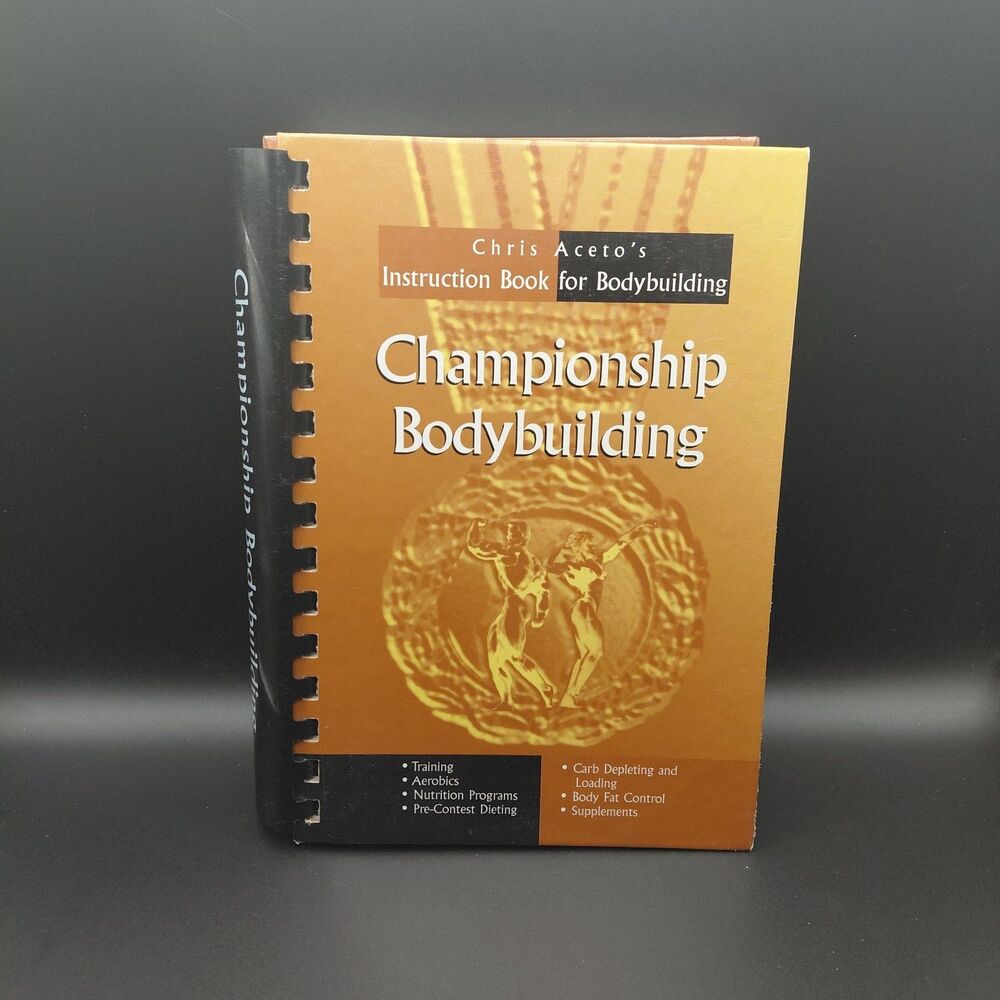 Championship Bodybuilding: Chris Aceto's Instruction Book For Bodybuilding
